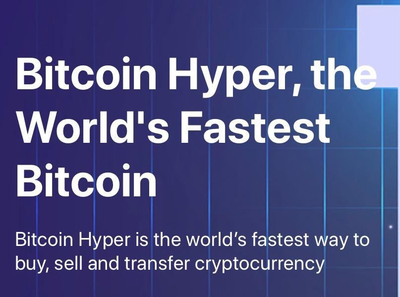 Bitcoin Hyper Launches The World S Fastest Bitcoin A Cryptocurrency - 